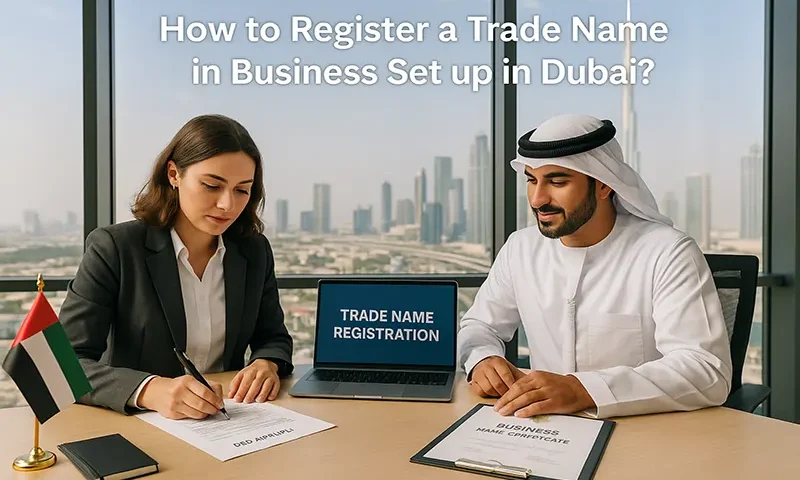 How to register trade name in Business Set up in Dubai?